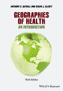 Geographies of Health: An Introduction - Gatrell, Anthony C., and Elliott, Susan J.