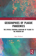 Geographies of Plague Pandemics: The Spatial-Temporal Behavior of Plague to the Modern Day