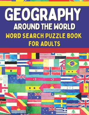 Geography Around The World Word Search Puzzle Book for Adults: Difficult Word Search Puzzles For Adults Large Print - Squad, Puzzler