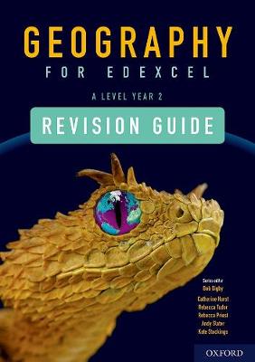 Geography for Edexcel A Level Year 2 Revision Guide - Digby, Bob (Series edited by), and Hurst, Catherine, and Tudor, Rebecca