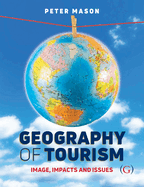 Geography of Tourism: Image, Impacts and Issues