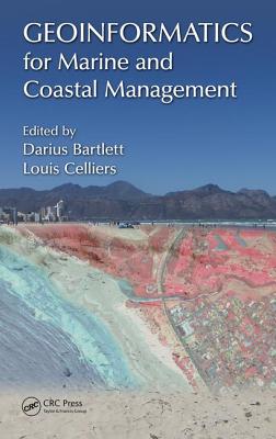 Geoinformatics for Marine and Coastal Management - Bartlett, Darius (Editor), and Celliers, Louis (Editor)