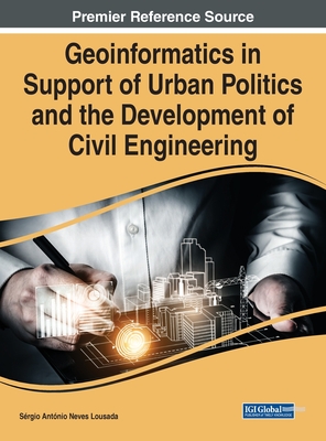 Geoinformatics in Support of Urban Politics and the Development of Civil Engineering - Lousada, Sérgio António Neves (Editor)