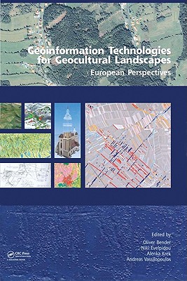 Geoinformation Technologies for Geo-Cultural Landscapes: European Perspectives - Vassilopoulos, Andreas (Editor), and Evelpidou, Niki (Editor), and Bender, Oliver (Editor)