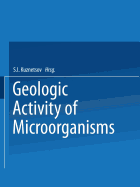 Geologic Activity of Microorganisms - Kuznetsov, S. I. (Editor)