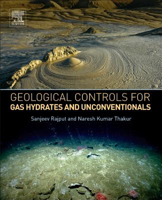 Geological Controls for Gas Hydrates and Unconventionals - Rajput, Sanjeev, and Thakur, Naresh Kumar