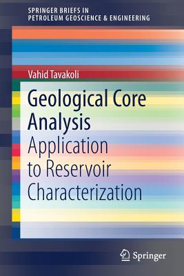 Geological Core Analysis: Application to Reservoir Characterization - Tavakoli, Vahid