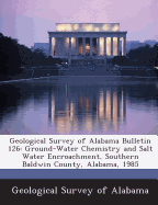 Geological Survey of Alabama Bulletin 126: Ground-Water Chemistry and Salt Water Encroachment, Southern Baldwin County, Alabama, 1985