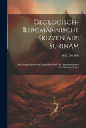 Geologisch-Bergmannische Skizzen Aus Surinam: Das Prospectieren Auf Goldseifen Und Die Abbaumethoden Goldhaltiger Seifen