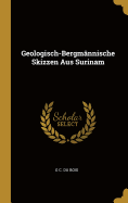 Geologisch-Bergmannische Skizzen Aus Surinam