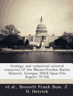 Geology and Industrial Mineral Resources of the Macon-Gordon Kaolin District, Georgia: Usgs Open-File Report 79-526