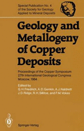 Geology and Metallogeny of Copper Deposits: Proceedings of the Copper Symposium 27th International Geological Congress Moscow, 1984