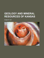 Geology and Mineral Resources of Kansas