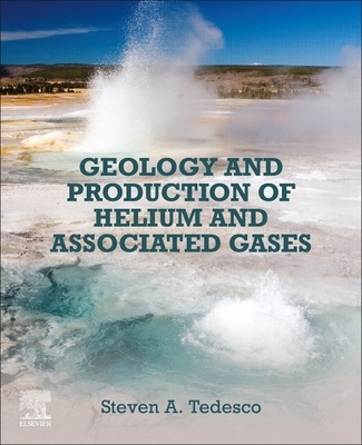 Geology and Production of Helium and Associated Gases - Tedesco, Steven A