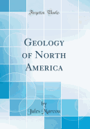 Geology of North America (Classic Reprint)