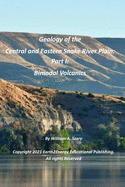 Geology of the Central and Eastern Snake River Plain Part I: Bimodal Volcanics