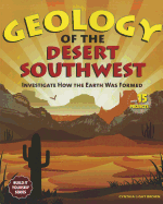 Geology of the Desert Southwest: Investigate How the Earth Was Formed with 15 Projects