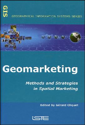 Geomarketing: Methods and Strategies in Spatial Marketing - Cliquet, Grard (Editor)