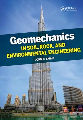 Geomechanics in Soil, Rock, and Environmental Engineering - Small, John