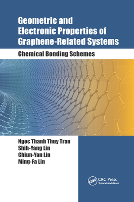 Geometric and Electronic Properties of Graphene-Related Systems: Chemical Bonding Schemes - Tran, Ngoc Thanh Thuy, and Lin, Shih-Yang, and Lin, Chiun-Yan