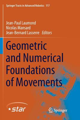 Geometric and Numerical Foundations of Movements - Laumond, Jean-Paul (Editor), and Mansard, Nicolas (Editor), and Lasserre, Jean-Bernard (Editor)