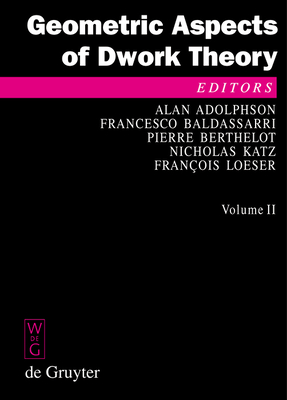 Geometric Aspects of Dwork Theory - Adolphson, Alan (Editor), and Baldassarri, Francesco (Editor), and Berthelot, Pierre (Editor)