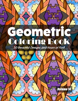 Geometric Coloring Book, Volume 14: 50 Beautiful Designs and Hours of Fun!! - Jolea Studios