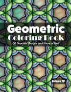 Geometric Coloring Book, Volume 29: 50 Beautiful Designs and Hours of Fun!!