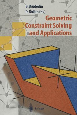 Geometric Constraint Solving and Applications - Brderlin, Beat (Editor), and Roller, Dieter (Editor)