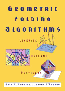 Geometric Folding Algorithms: Linkages, Origami, Polyhedra - Demaine, Erik D, and O'Rourke, Joseph