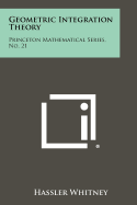 Geometric Integration Theory: Princeton Mathematical Series, No. 21