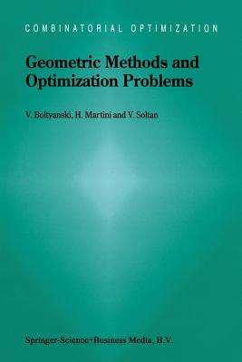 Geometric Methods and Optimization Problems - Boltyanski, Vladimir, and Martini, Horst, and Soltan, V.