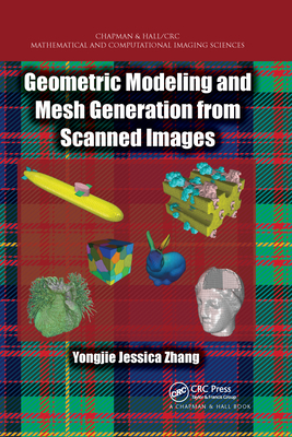 Geometric Modeling and Mesh Generation from Scanned Images - Zhang, Yongjie Jessica