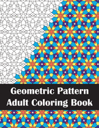 Geometric Pattern Adult Coloring Book: Fun Coloring Book for Stress Relief and Relaxation