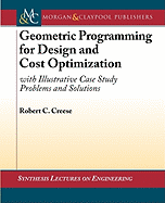 Geometric Programming for Design and Cost Optimization: With Illustrative Case Study Problems and Solutions