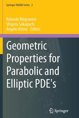 Geometric Properties for Parabolic and Elliptic Pde's - Magnanini, Rolando (Editor), and Sakaguchi, Shigeru (Editor), and Alvino, Angelo (Editor)