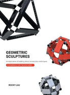 Geometric Sculptures: an Exploration of Building Blocks Construction Techniques.