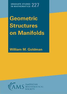 Geometric Structures on Manifolds - Goldman, William Mark