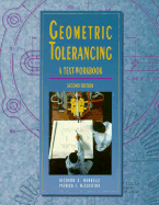 Geometric Tolerancing Text/Workbook to Accompany Engineering Drawing and Design