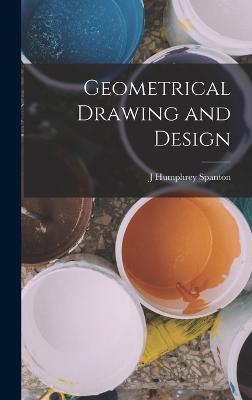 Geometrical Drawing and Design - Spanton, J Humphrey