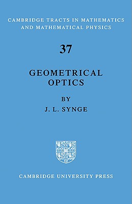 Geometrical Optics: An Introduction to Hamilton's Method - Synge, L, and Synge, J L