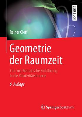 Geometrie Der Raumzeit: Eine Mathematische Einfuhrung in Die Relativitatstheorie - Oloff, Rainer