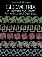 Geometrix: 161 Patterns and Motifs for Artists and Designers