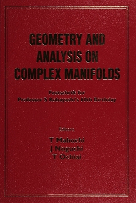 Geometry and Analysis on Complex Manifolds: Festschrift for S Kobayashi's 60th Birthday - Mabuchi, Toshiki (Editor), and Noguchi, J (Editor), and Ochiai, T (Editor)