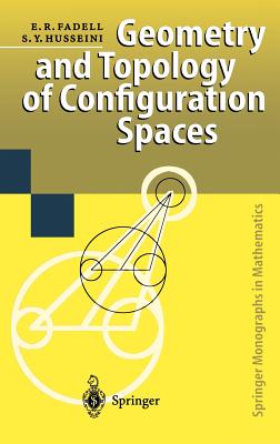 Geometry and Topology of Configuration Spaces - Fadell, Edward R, and Husseini, Sufian Y