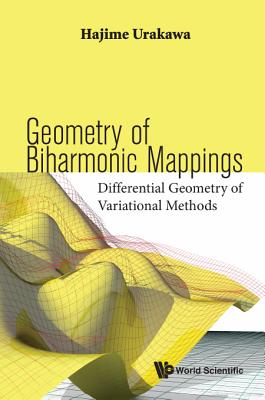 Geometry Of Biharmonic Mappings: Differential Geometry Of Variational Methods - Urakawa, Hajime