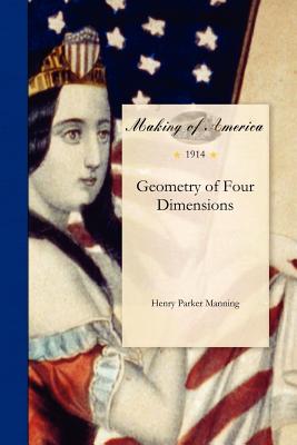 Geometry of Four Dimensions - Manning, Henry, MD