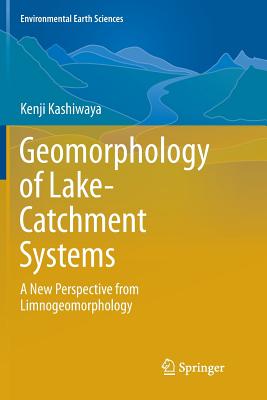 Geomorphology of Lake-Catchment Systems: A New Perspective from Limnogeomorphology - Kashiwaya, Kenji