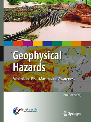 Geophysical Hazards: Minimizing Risk, Maximizing Awareness - Beer, Tom (Editor)