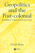 Geopolitics and the Post-Colonial: Rethinking North-South Relations